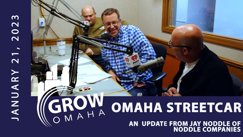 The Omaha Streetcar with Jay Noddle of Noddle Companies