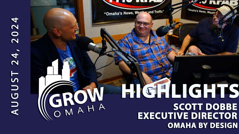 Scott Dobbe of Omaha By Design – August 2024